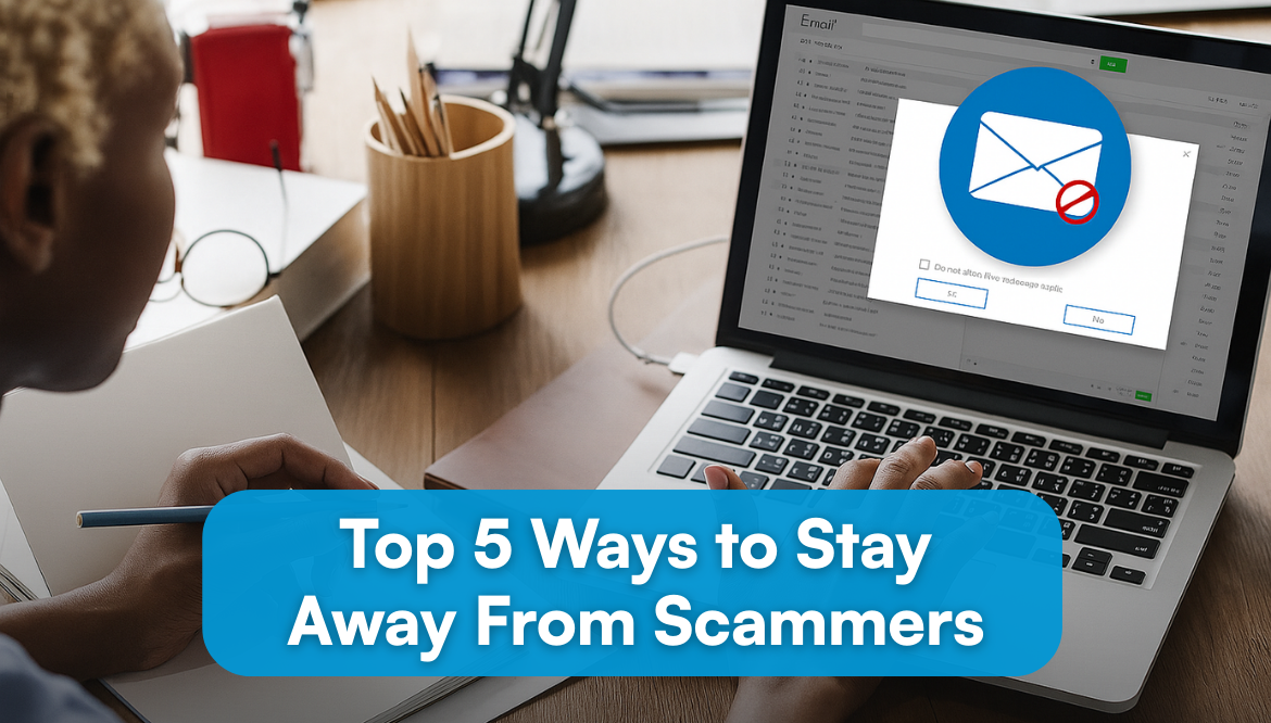 Top 5 Ways to Stay Away From Scammers