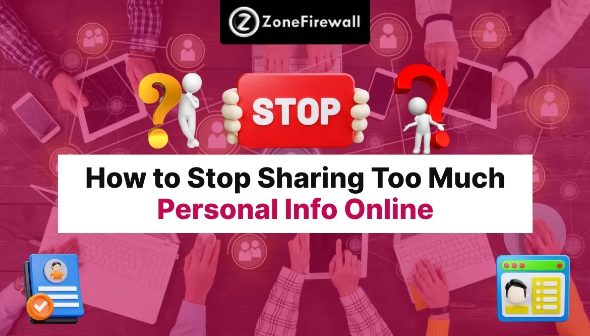 How to Stop Sharing Too Much Personal Info Online